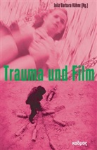 Julia B. Köhne, Julia Barbara Köhne, Juli B Köhne, Julia B Köhne, Julia B. Köhne, Julia Barbara Köhne - Trauma und Film