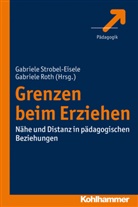 ROT, Roth, Roth, Gabriele Roth, Strobel-Eisel, Gabriel Strobel-Eisele... - Grenzen beim Erziehen