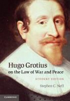 Hugo Grotius, Stephen C. Neff, Stephen C. (University of Edinburgh) Neff, NEFF STEPHEN C, Stephen C. Neff - Hugo Grotius on the Law of War and Peace