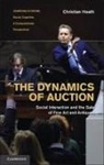Christian Heath, Christian (King's College London) Heath, Christian (King''s College London) Heath, Heath Christian - Dynamics of Auction