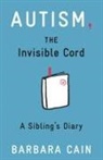 Barbara S Cain, Barbara S. Cain - Autism, the Invisible Cord