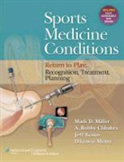 A. Bobby Chhabra, Dr. A. Bobby Chhabra, Dr. Jeff Konin, Jeff Konin, Miller, Mark Miller... - Sports Medicine Conditions: Return to Play: Recognition, Treatment,