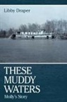 Libby Draper - These Muddy Waters