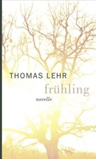 Thomas Lehr - Frühling