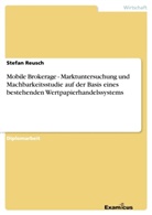 Stefan Reusch - Mobile Brokerage - Marktuntersuchung und Machbarkeitsstudie auf der Basis eines bestehenden Wertpapierhandelssystems