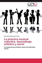 Stella Maris Muiños de Britos - La práctica musical colectiva. Aprendizaje artístico y social