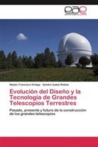Sandra Isabel Robles, Néstor Francisc Ortega, Néstor Francisco Ortega - Evolución del Diseño y la Tecnología de Grandes Telescopios Terrestres