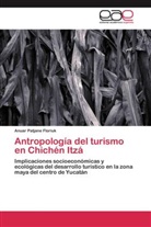 Anuar Patjane Floriuk - Antropología del turismo en Chichén Itzá