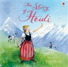 Mary Sebag-Montefiore, Johanna Spyri, Alan Marks - The Story of Heidi