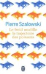Pierre Szalowski - Le froid modifie la trajectoire des poissons