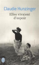 Claudie Hunzinger - Elles vivaient d'espoir