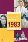 M. Mullier, Marie Mullier, Unknown - Nous, les enfants de 1983 : de la naissance à l'âge adulte