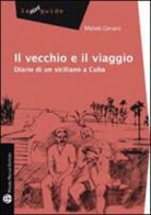 Michele Corsaro - Il Vecchio E L'Avana: Diario Di Un Siciliano a Cuba