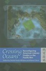 Karen Brada, Noella Brada, Noella Brada-Williams, Noelle Brada-Williams, Karen Chow - Crossing Oceans: Reconfiguring American Literary Studies in the Pacific Rim