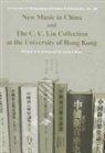 Helen Woo, Helen Woo - New Music in China and the C. C. Liu Collection at the University of Hong Kong