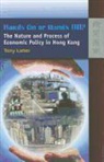 Tony Latter - Hands on or Hands Off? the Nature and Process of Economic Policy in Hong Kong