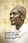Ian D. Dicks - An African Worldview. the Muslim Amacinga Yawo of Southern Malawi