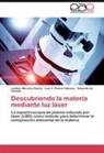 de P, Eduardo de Posada, Lesthe Moreira Osorio, Lesther Moreira Osorio, Luís Ponce Cabrera, Luís V. Ponce Cabrera - Descubriendo la materia mediante luz láser