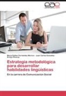 Arelys Álvarez, María Esthe Fernández Morera, María Esther Fernández Morera, Juan Carl González, Juan Carlos González - Estrategia metodológica para desarrollar habilidades lingüísticas