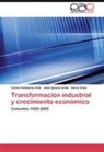 Carlos Humbert Ortiz, Carlos Humberto Ortiz, José Ignaci Uribe, José Ignacio Uribe, Vivas, Harvy Vivas - Transformación industrial y crecimiento económico