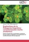 Adriana Gratti, Adriana C. Gratti, Alberto Angel Gurni - Euphorbias de la Patagonia Argentina: caracterización morfo-anatómica