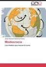 Javier Horacio Contreras Orozco - Mediocracia