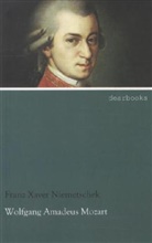 Franz X Niemetschek, Franz X. Niemetschek, Franz Xaver Niemetschek - Wolfgang Amadeus Mozart
