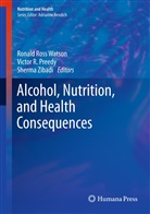 Victor R Preedy, Victor R. Preedy, Victo R Preedy, Victor R Preedy, Ronald Ross Watson, Sherma Zibadi - Alcohol, Nutrition, and Health Consequences
