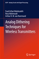 Foa Arfaei Malekzadeh, Foad Arfaei Malekzadeh, Rez Mahmoudi, Reza Mahmoudi, Arthur H. M. Van Roermund, Arthur H.M. van Roermund... - Analog Dithering Techniques for Wireless Transmitters