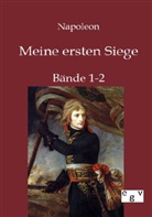 Napoleon Bonaparte, Napoleon, Kaiser Napoleon I. Bonaparte - Meine ersten Siege, 2 Bde.