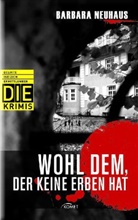 Barbara Neuhaus - Wohl dem, der keine Erben hat