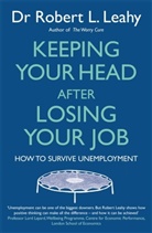 Dr Robert L. Leahy, Robert L Leahy, Robert L. Leahy - Keeping Your Head After Losing Your Job