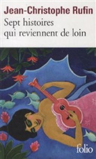 Jean-Christophe Rufin - Sept histoires qui reviennent de loin