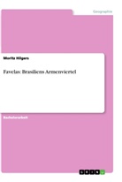 Moritz Hilgers - Favelas: Brasiliens Armenviertel