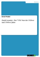 Ernst Probst - Zarah Leander - Der "UFA"-Star der 1930-er und 1940-er Jahre