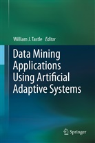 William J. Tastle, Willia J Tastle, William J Tastle, William J. Tastle - Data Mining Applications Using Artificial Adaptive Systems