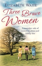 Elizabeth Waite, Waite Elizabeth - Three Brave Women