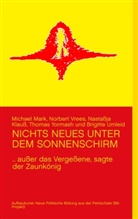 Nastaßja Klauß, Nastassja u a Klauss, Michae Mark, Michael Mark, Brigitte Umleid, Norber Vrees... - Nichts neues unter dem Sonnenschirm