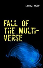 Samuli Aalto - Fall of the Multiverse