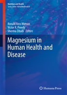 Victor R Preedy, Victor R. Preedy, Victo R Preedy, Victor R Preedy, Ronald Ross Watson, Sherma Zibadi - Magnesium in Human Health and Disease