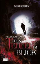 Mike Carey - Felix Castor - Den Teufel im Blick