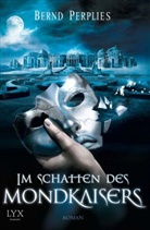 Bernd Perplies, Isabelle Hirtz - Im Schatten des Mondkaisers