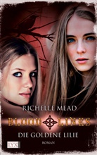 Richelle Mead - Bloodlines, Die goldene Lilie