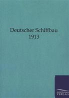 ohne Autor - Deutscher Schiffbau 1913