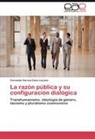 Fernando García-Cano Lizcano - La razón pública y su configuración dialógica