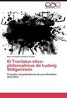 Marco Antonio Camacho Crispín - El Tractatus etico-philosophicus de Ludwig Wittgenstein