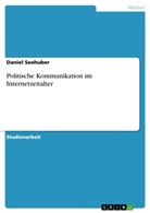 Daniel Seehuber - Politische Kommunikation im Internetzeitalter