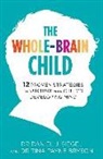 Tina Payne Bryson, Dr. Tina Payne Bryson, Tina Payne Bryson, Daniel Siegel, Daniel J Siegel, Daniel J. Siegel... - The Whole-Brain Child