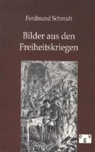 Ferdinand Schmidt - Bilder aus den Freiheitskriegen