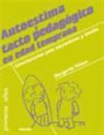 Margarita Heinsen Guerra - Autoestima y tacto pedagógico en edad temprana : orientaciones para educadores y familias